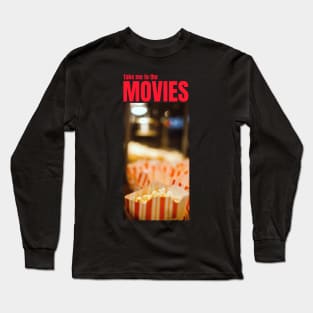 Take Me to the Movies! Movie Popcorn Long Sleeve T-Shirt